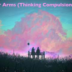 Into Your Arms (Thinking Compulsion Bootleg)