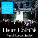 Haute Couture Vol.8 - French Lounge Session (LOTIONCOMP 145)专辑