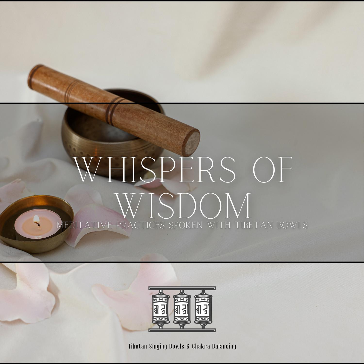 Tibetan Singing Bowls & Chakra Balancing - Whispers of Wisdom