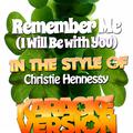 Remember Me (I Will Be with You) [In the Style of Christie Hennessy] [Karaoke Version] - Single