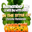 Remember Me (I Will Be with You) [In the Style of Christie Hennessy] [Karaoke Version] - Single专辑