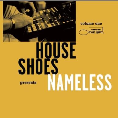 House Shoes Presents: Nameless - Volume One: The Gift 