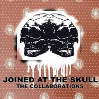Joined At The Skull: The Collaborations
