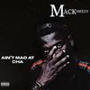 Mack Meezyy - Ain't Mad At Cha