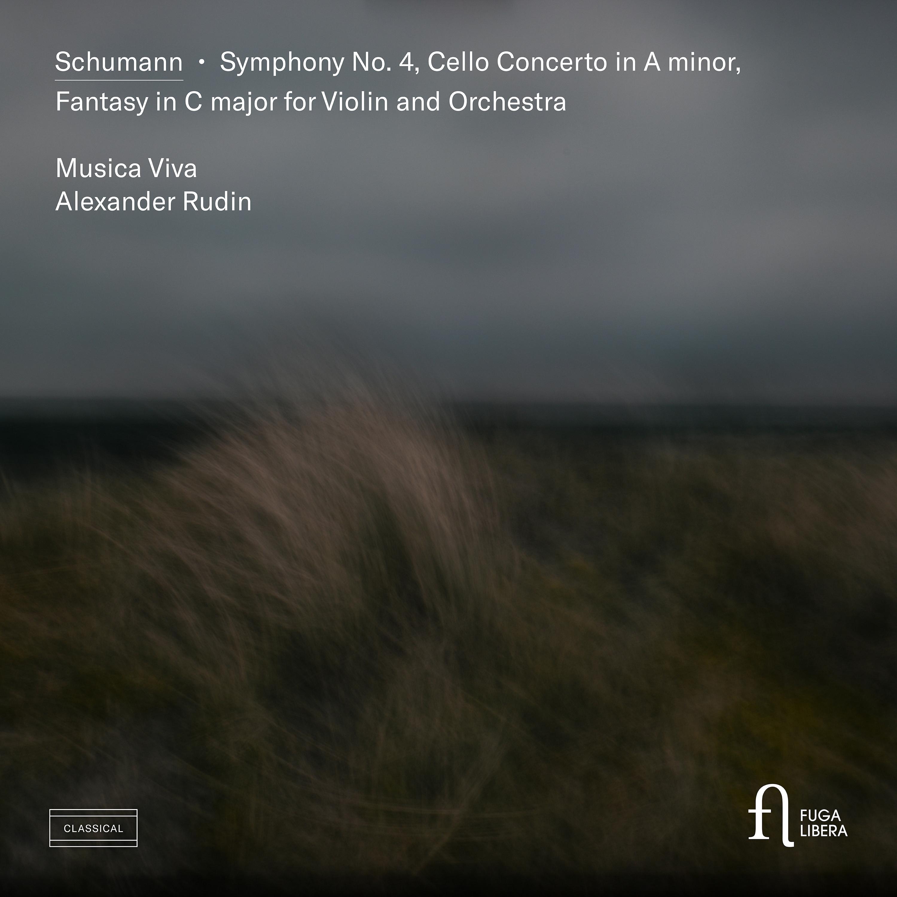 R. Schumann: Symphony No. 4, Cello Concerto in A Minor & Fantasy in C Major for Violin and Orchestra