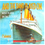 And The Band Played On - Music Played On The Titanic专辑