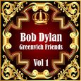 Bob Dylan: Greenvich Friends Vol. 1