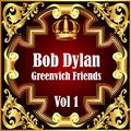 Bob Dylan: Greenvich Friends Vol. 1