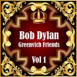 Bob Dylan: Greenvich Friends Vol. 1专辑