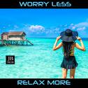 Worry Less Relax More专辑
