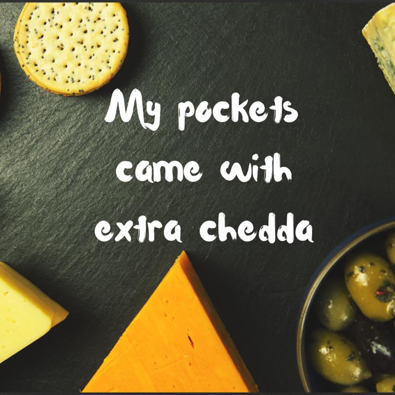 My pockets came with extra chedda