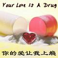 Your Love Is A Drug