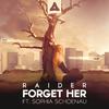 Raider - Forget Her (Original Mix)