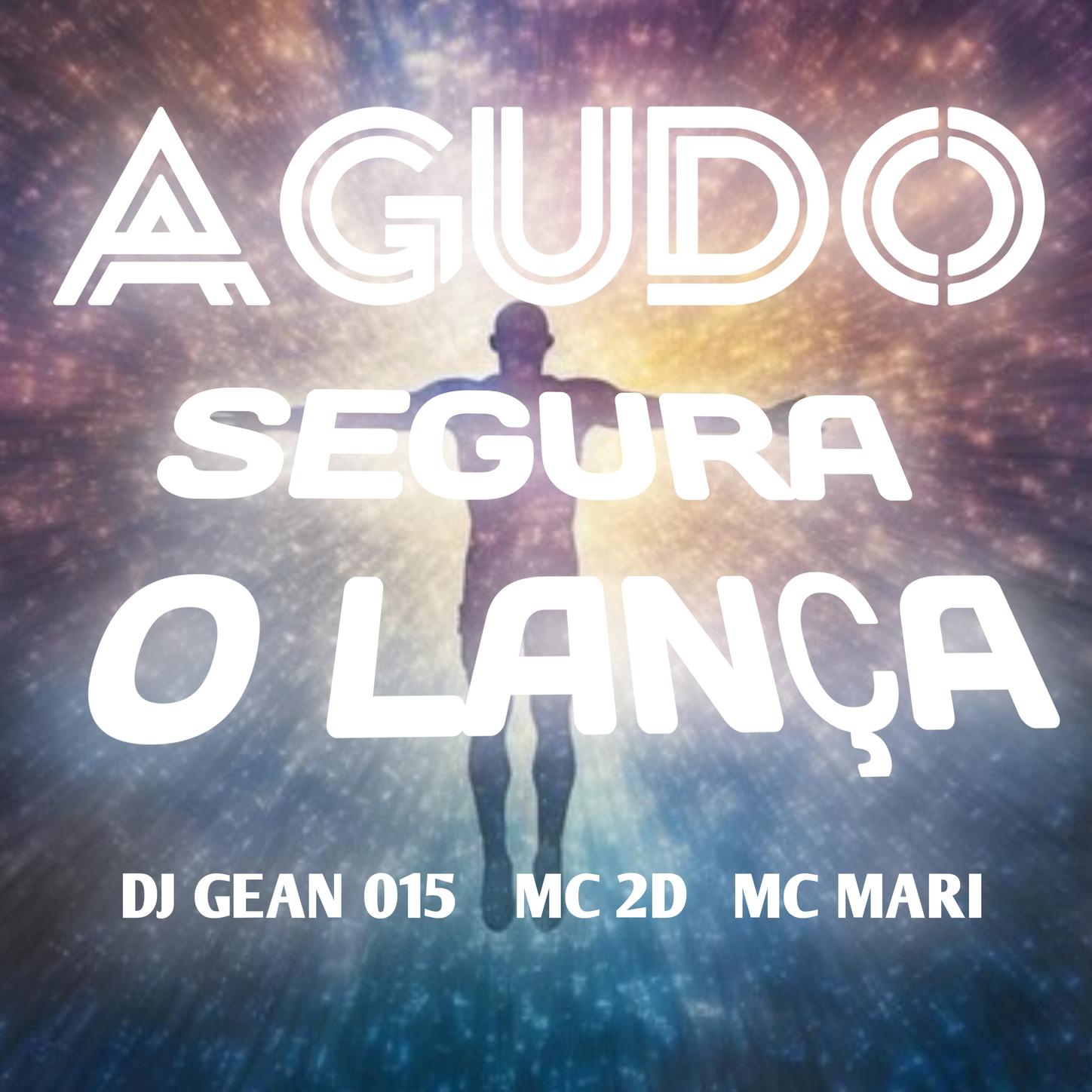 DJ GEAN 015 - Agudo SEGURA O LANÇA