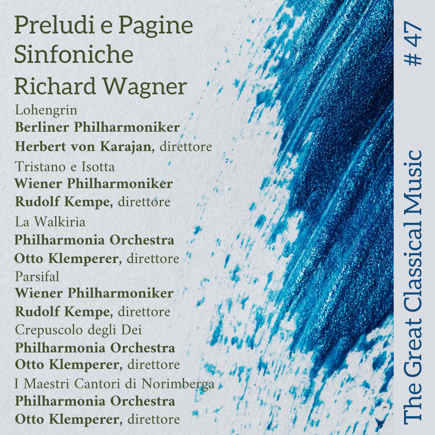 The Great Classical Music #47 : Preludi e Pagine Sinfoniche • Richard Wagner