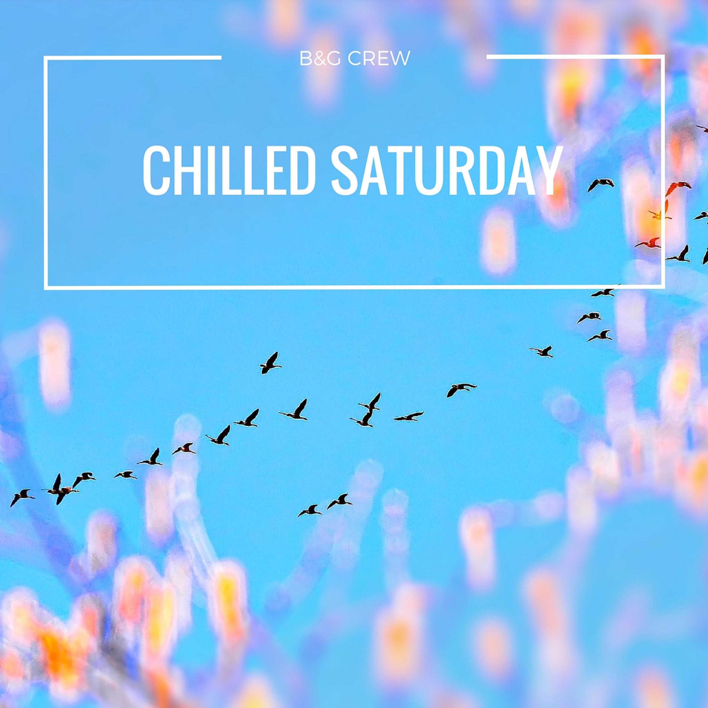 B&G Crew - Chilled Saturday (Original Mix)