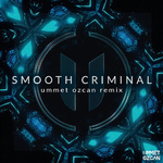 Smooth Criminal (Ummet Ozcan Remix)专辑