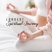 Longest Spiritual Journey: New Age 2019 Music for Total Meditation Experience, Chakra Healing, Body 