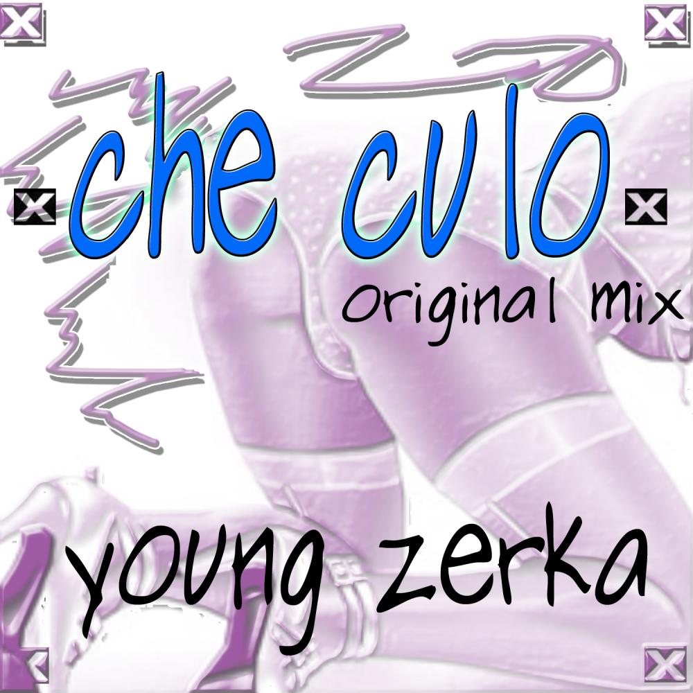 Young Zerka - Che Culo (Original Mix)