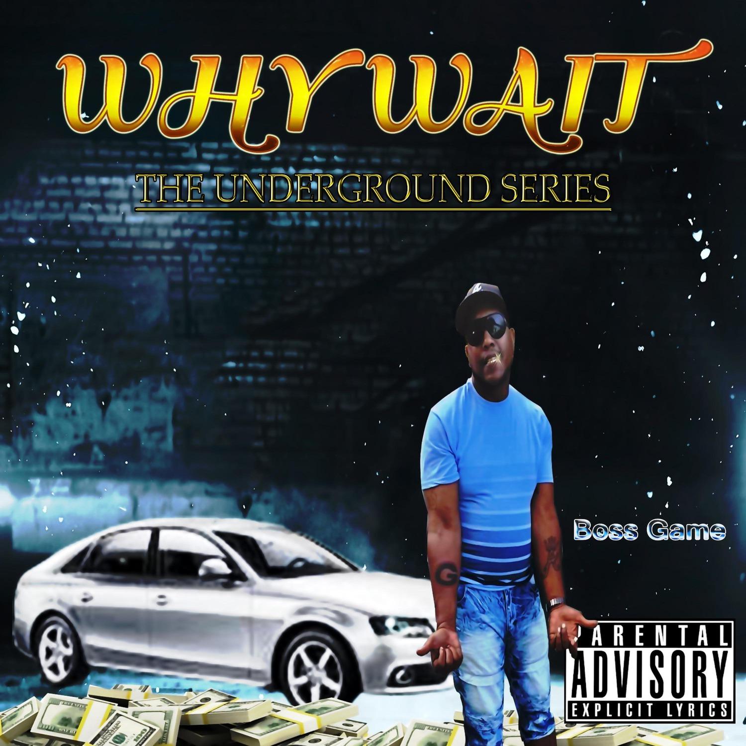 Why Wait: The Underground Series