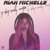 Riah Michelle - It Don't Really Matter