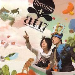 Threesome + At17 2002-2007 新曲+精选