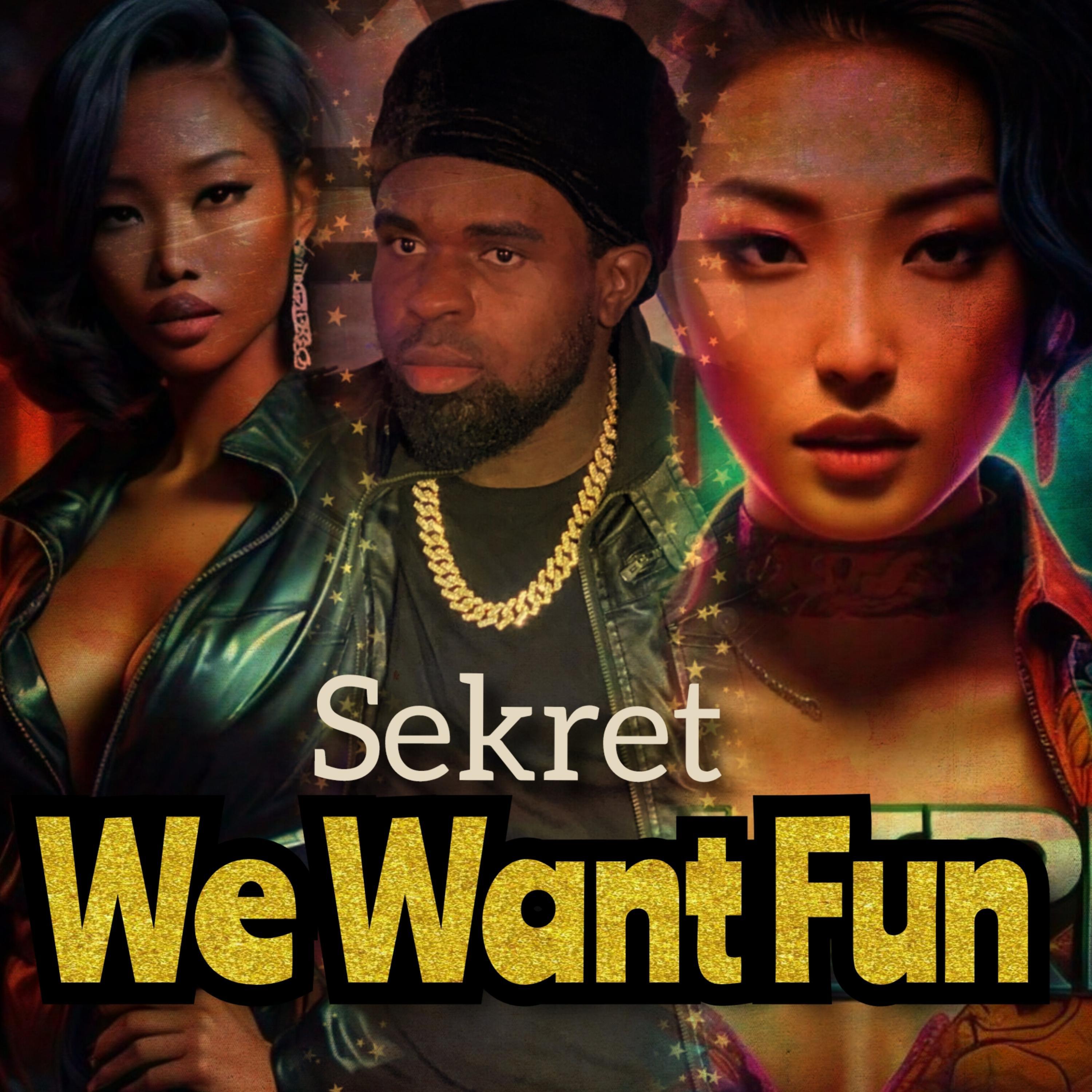 Sekret - We Want Fun (feat. Mark Topsecret)