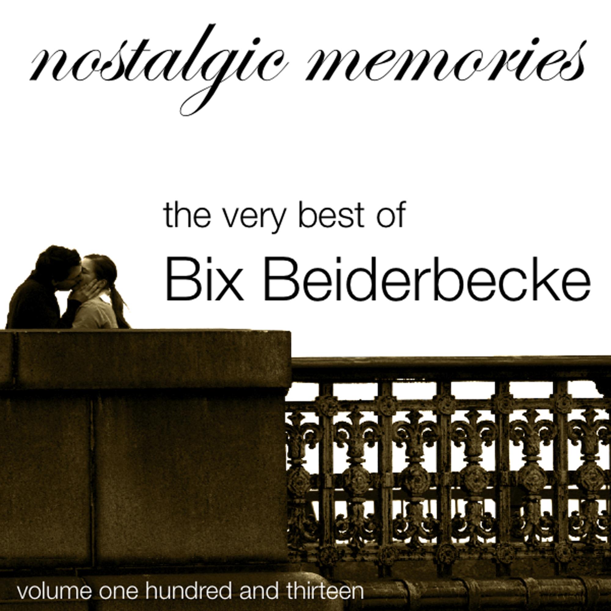 Nostalgic Memories-The Very Best Of Bix Beiderbecke-Vol 113