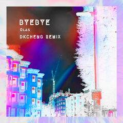 Olas - BYE BYE（DkCheng Remix）