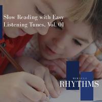 Slow Reading with Easy Listening Tunes, Vol. 01