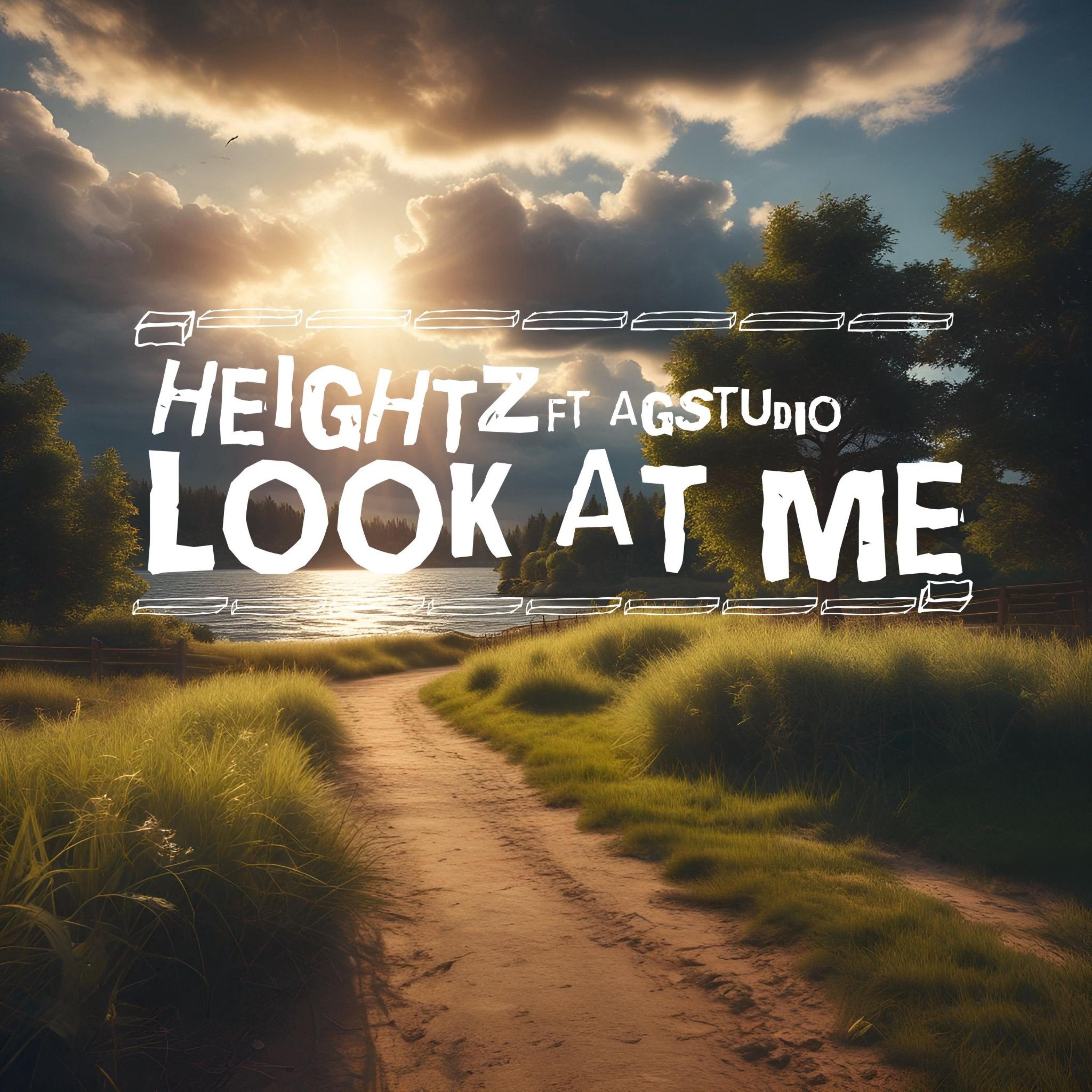 Heightz - Look at Me (feat. AGStudio)