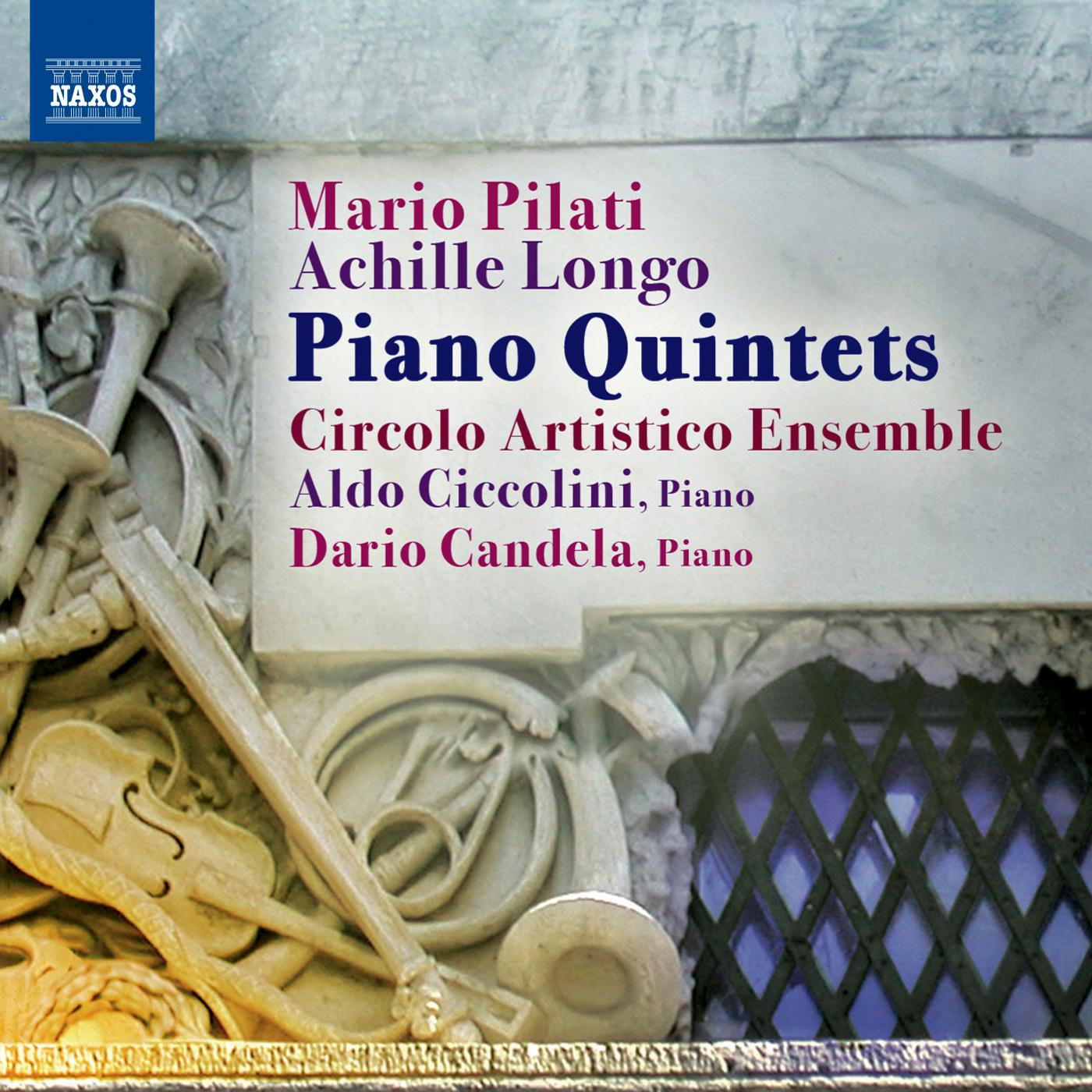 PILATI, M.: Piano Quintet / LONGO, A.: Piano Quintet (Ciccolini, Circolo Artistico Ensemble)