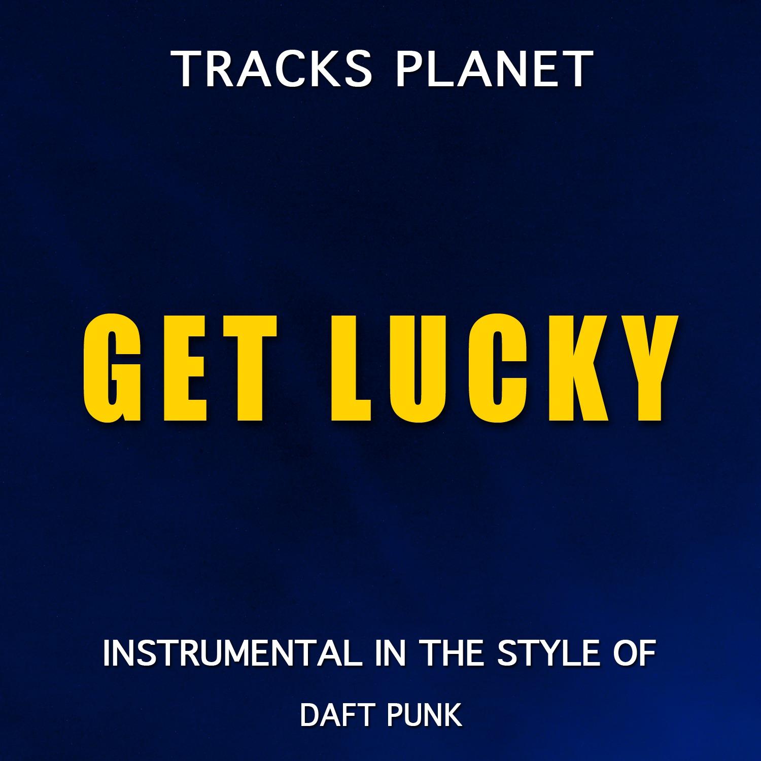 get lucky (in the style of daft punk) (karaoke instrumental