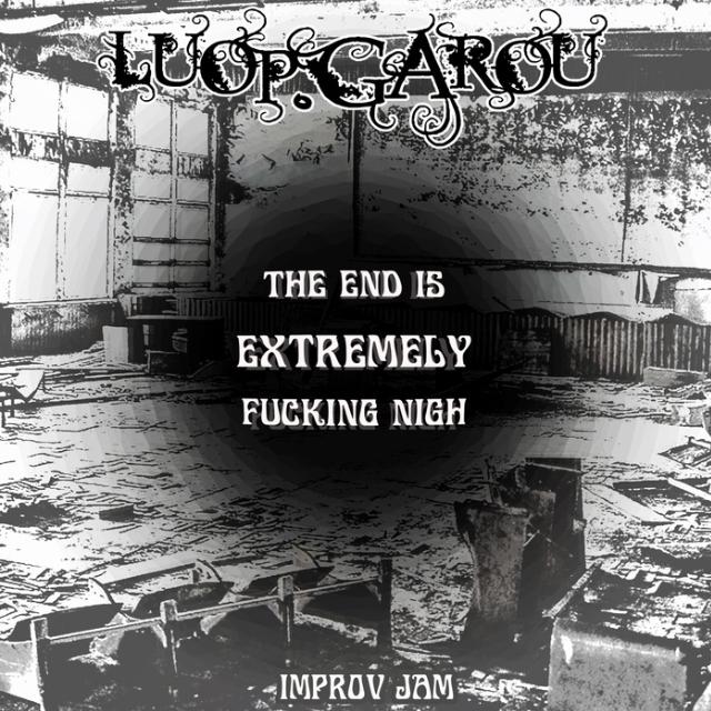 The End Is Extremely ****ing Nigh - Improv Jam