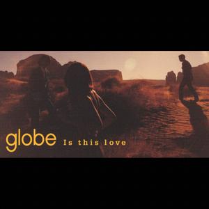 GLOBE - IS THIS LOVE （降6半音）