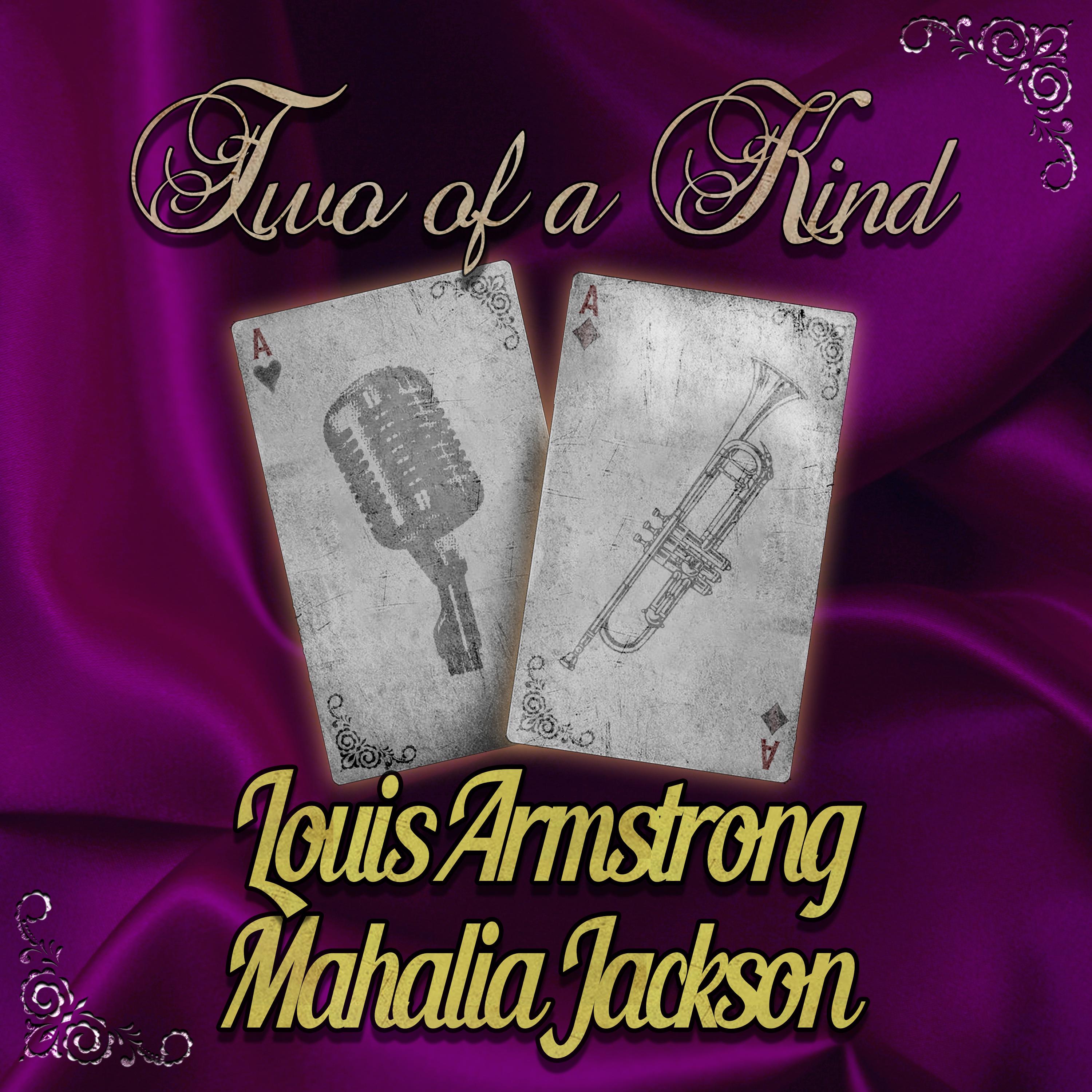 Two of a Kind: Louis Armstrong & Mahalia Jackson