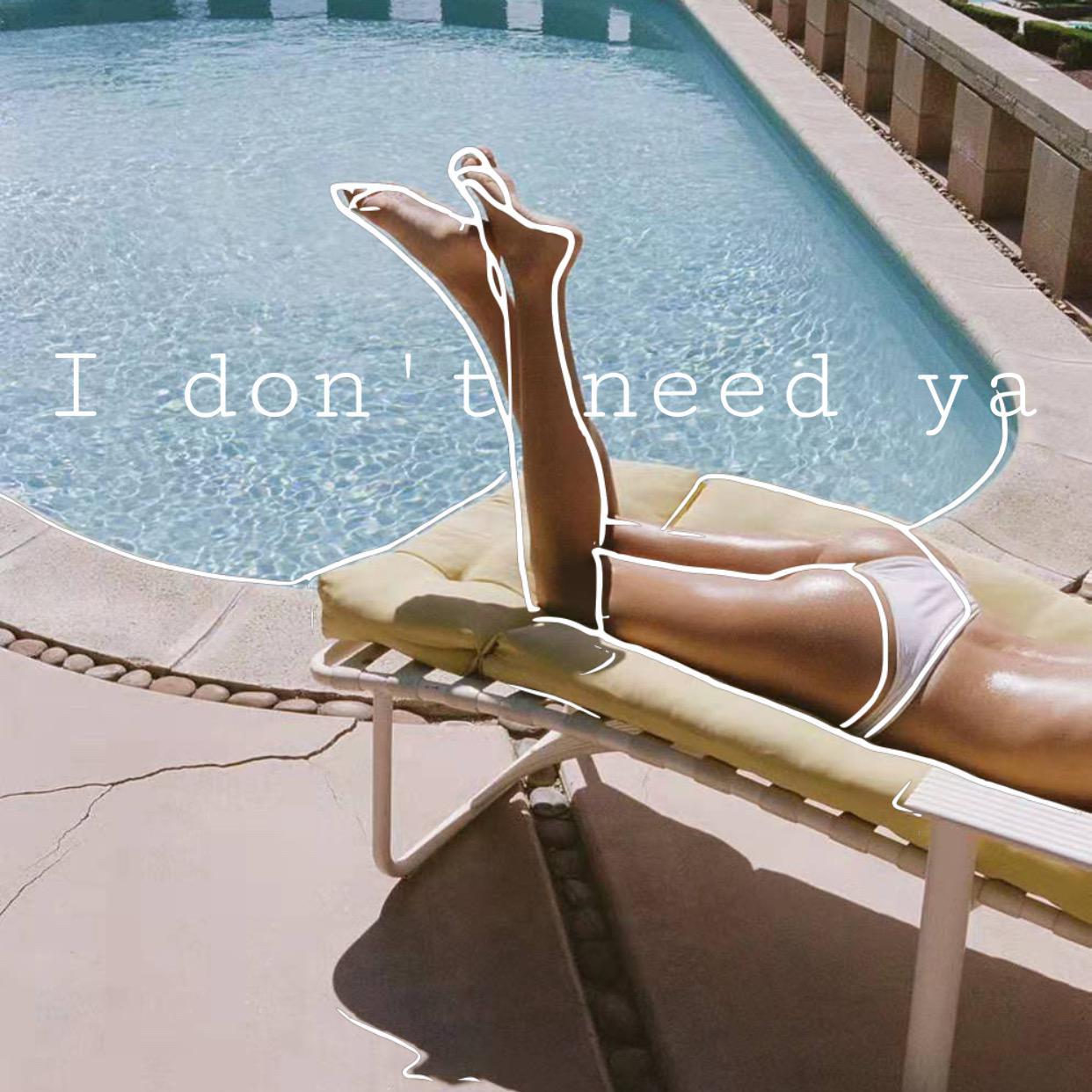 I don't need ya