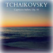 Tchaikovsky: Capriccio Italien, Op. 45