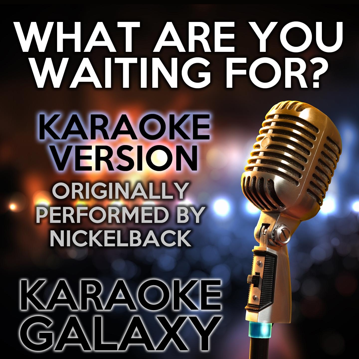 Chad Kroeger - What Are You Waiting for? (Karaoke Instrumental Version)