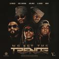 We Set The Trends (Remix) [feat. ‎Migos & Juelz Santana]