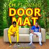 CH - DOOR MAT (feat. DIZMO)