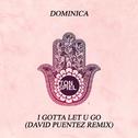 I Gotta Let U Go (David Puentez Remix)专辑