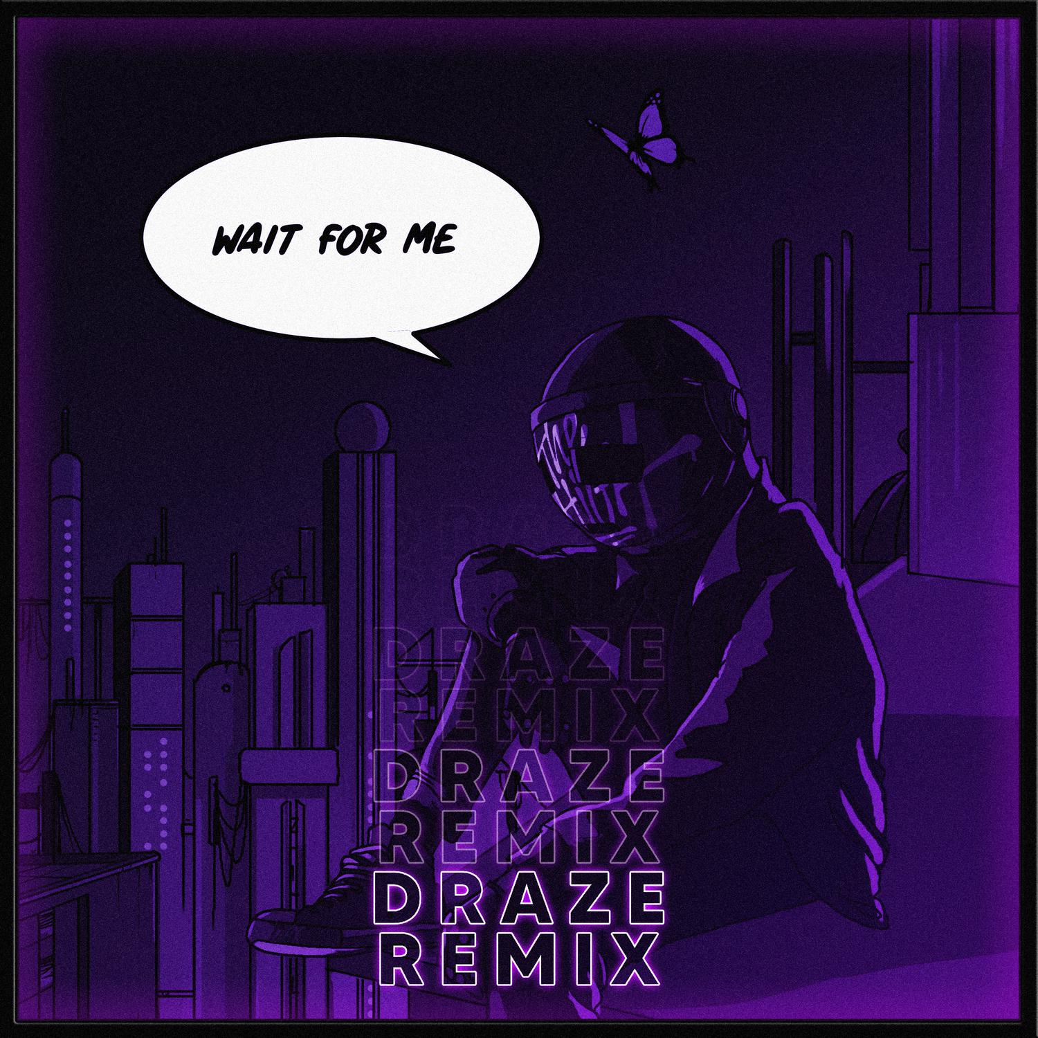 Wait for Me (Draze Remix)