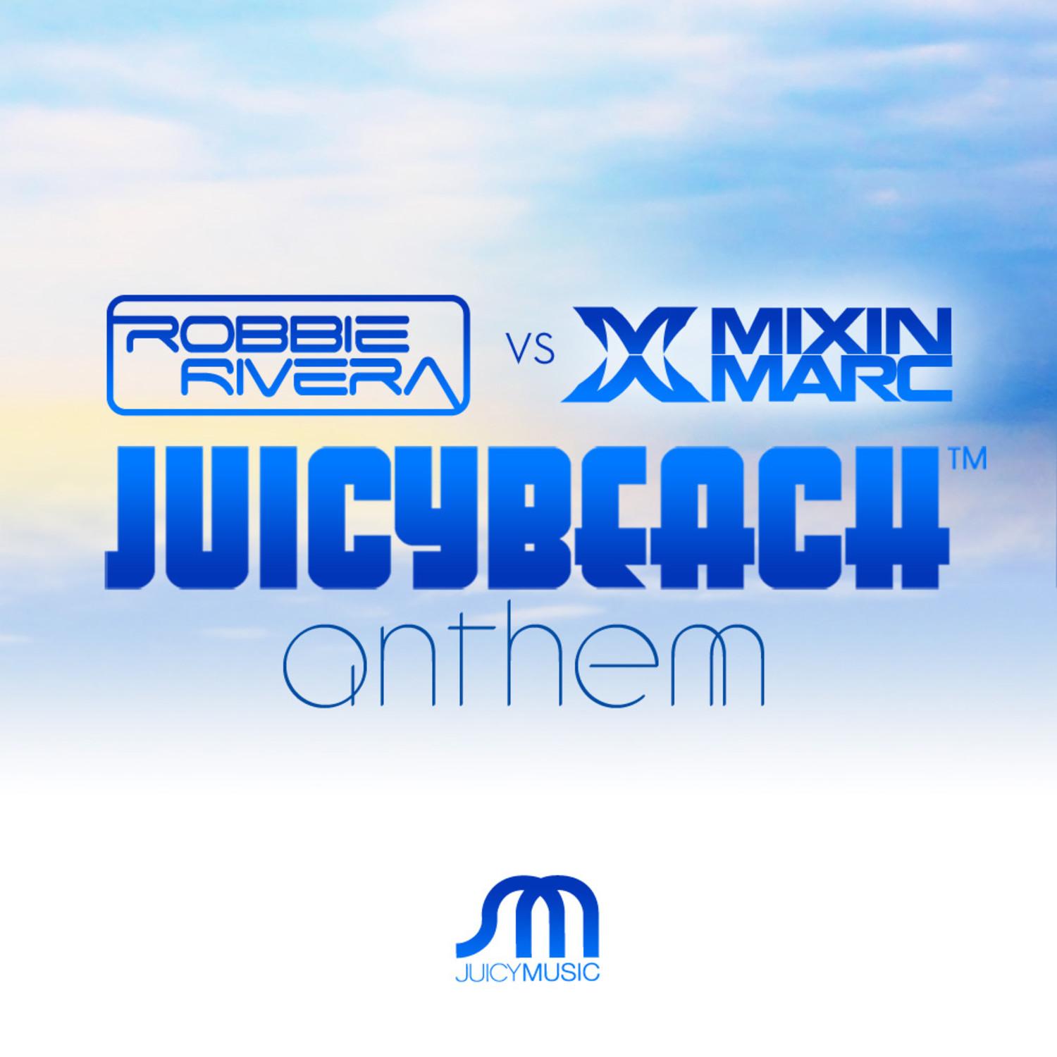 Juicy Beach Anthem (Robbie Rivera Juicy Miami Mix)
