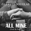 Garrett Douglas - All Mine (Radio Version)