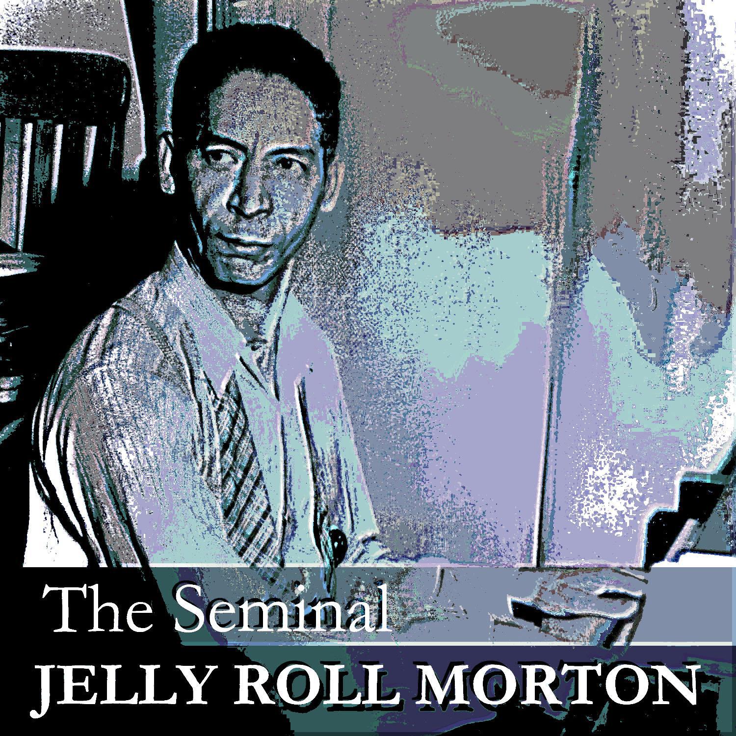 The Seminal Jelly Roll Morton专辑
