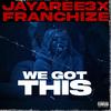 JAYAREE - We Got This (feat. Franchize)