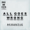 All Goes Wrong (Acoustic)专辑