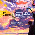 Something Never Changed（马海昕Aaron Remix）