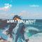 What You Want (feat. Nicole Gartz)专辑